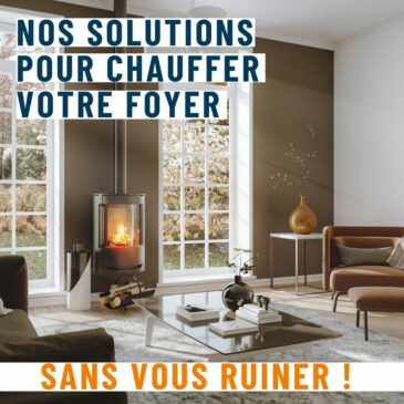 ANTICIPEZ L’ARRIVÉE DE L’HIVER : NOS SOLUTIONS POUR CHAUFFER VOTRE FOYER SANS VOUS RUINER